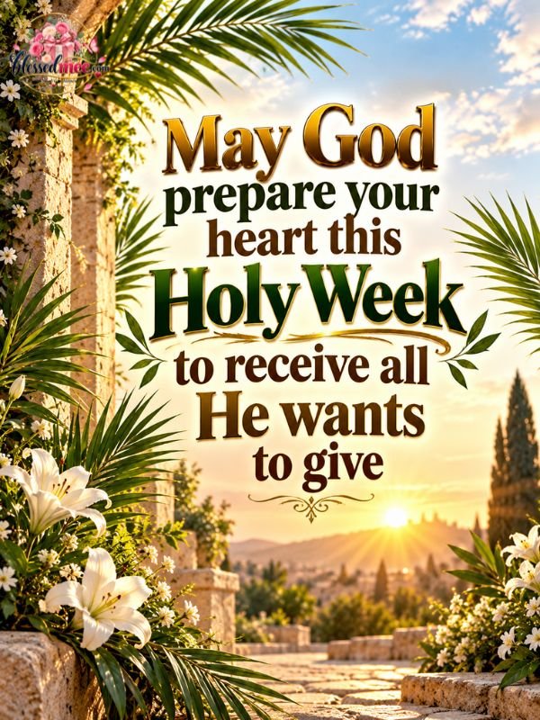 May God prepare your heart this Holy Week to receive all He wants to give