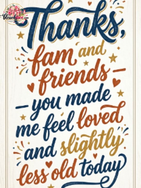 Thanks, fam and friends — you made me feel loved and slightly less old today