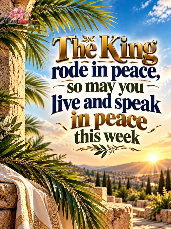 The King rode in peace, so may you live and speak in peace this week
