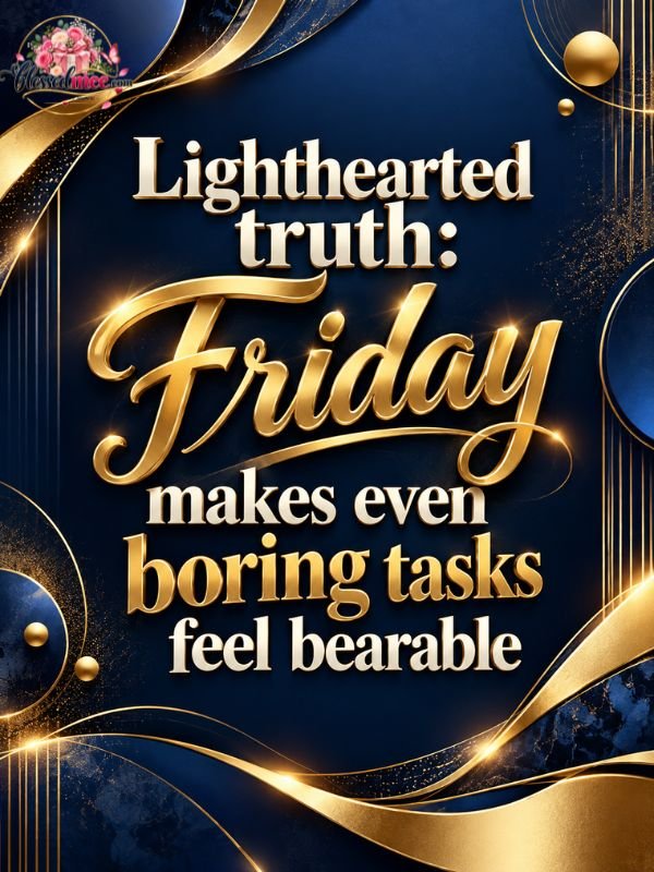 lighthearted-truth-friday-makes-even-boring-tasks-feel-bearable