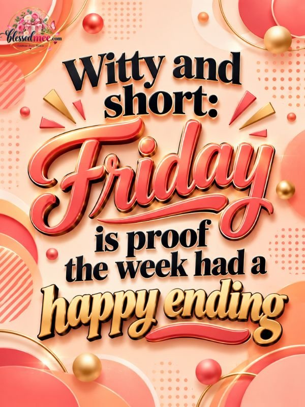 witty-and-short-friday-is-proof-the-week-had-a-happy-ending